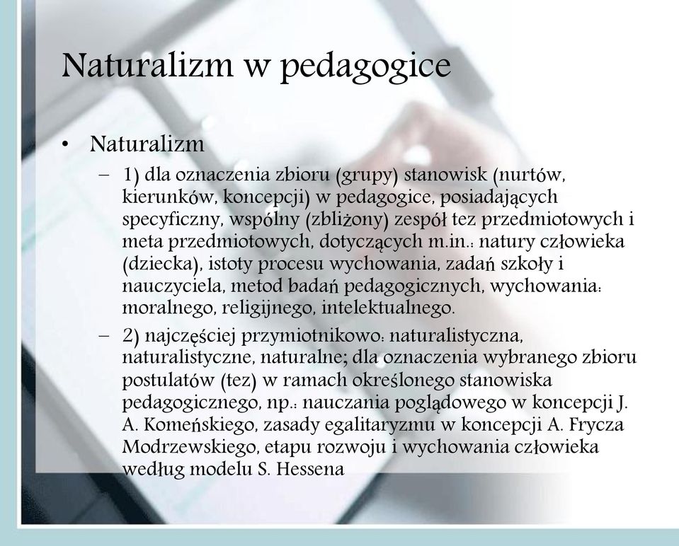 : natury człowieka (dziecka), istoty procesu wychowania, zadań szkoły i nauczyciela, metod badań pedagogicznych, wychowania: moralnego, religijnego, intelektualnego.