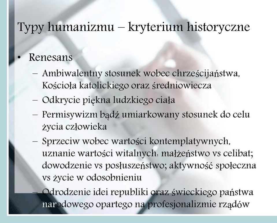 wobec wartości kontemplatywnych, uznanie wartości witalnych: małżeństwo vs celibat; dowodzenie vs posłuszeństwo;