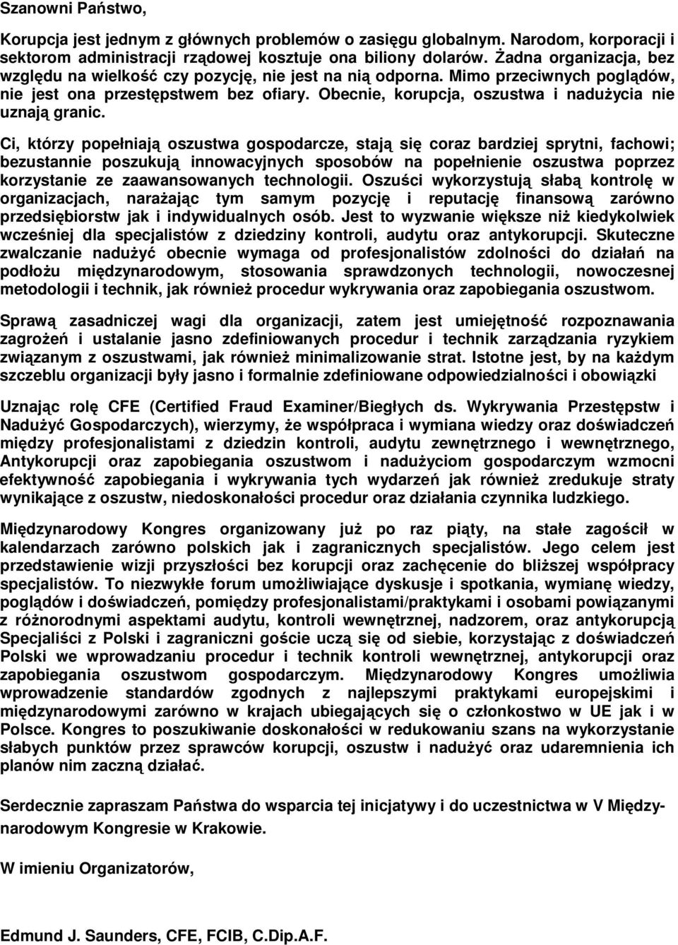 Obecnie, korupcja, oszustwa i naduŝycia nie uznają granic.