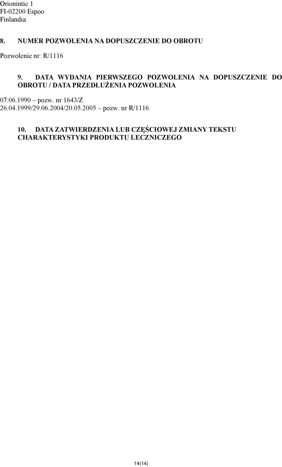 DATA WYDANIA PIERWSZEGO POZWOLENIA NA DOPUSZCZENIE DO OBROTU / DATA PRZEDŁUŻENIA POZWOLENIA