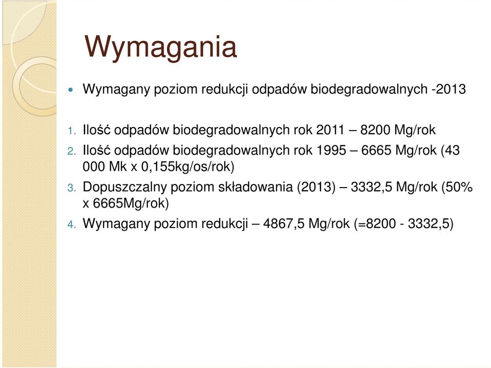 Ilość odpadów biodegradowalnych rok 1995 6665 Mg/rok (43 000 Mk x 0,155kg/os/rok) 3.