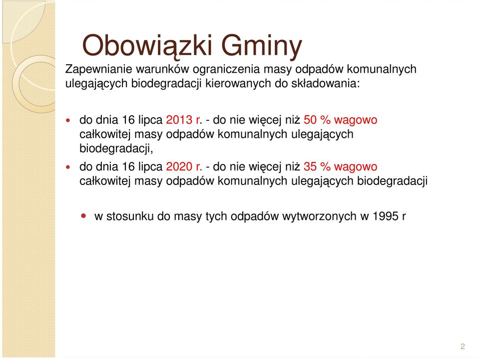 - do nie więcej niż 50 % wagowo całkowitej masy odpadów komunalnych ulegających biodegradacji, do dnia 16