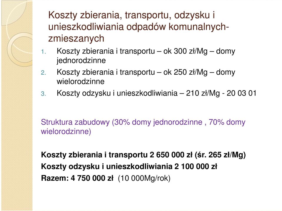 Koszty zbierania i transportu ok 250 zł/mg domy wielorodzinne 3.