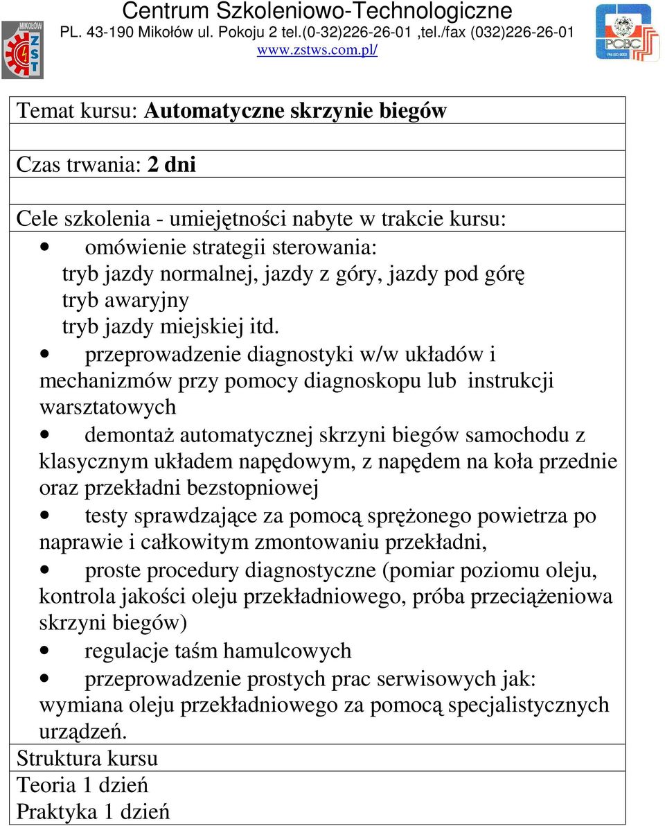 koła przednie oraz przekładni bezstopniowej testy sprawdzające za pomocą sprężonego powietrza po naprawie i całkowitym zmontowaniu przekładni, proste procedury diagnostyczne (pomiar poziomu oleju,