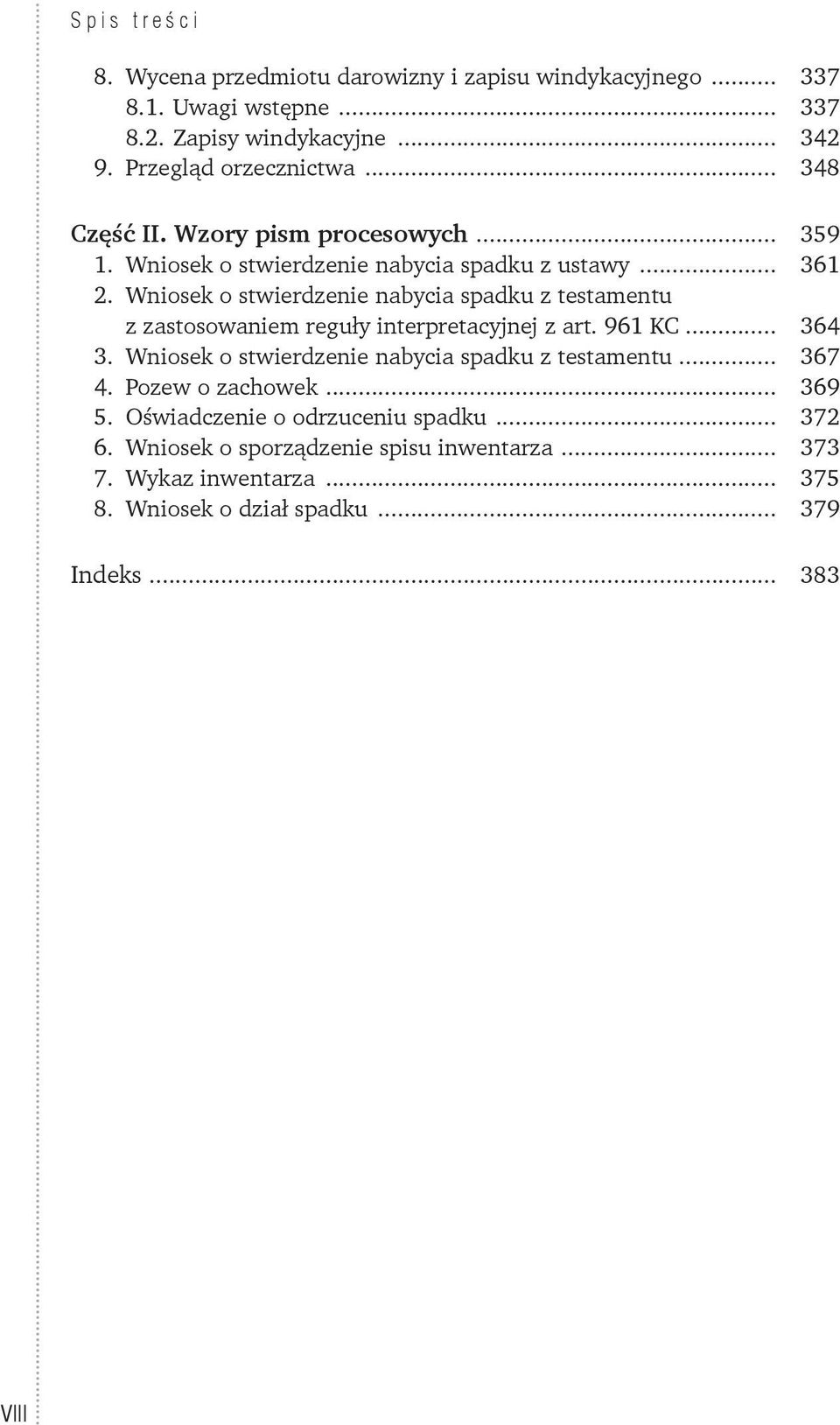 Wniosek o stwierdzenie nabycia spadku z testamentu z zastosowaniem reguły interpretacyjnej z art. 961 KC... 364 3.