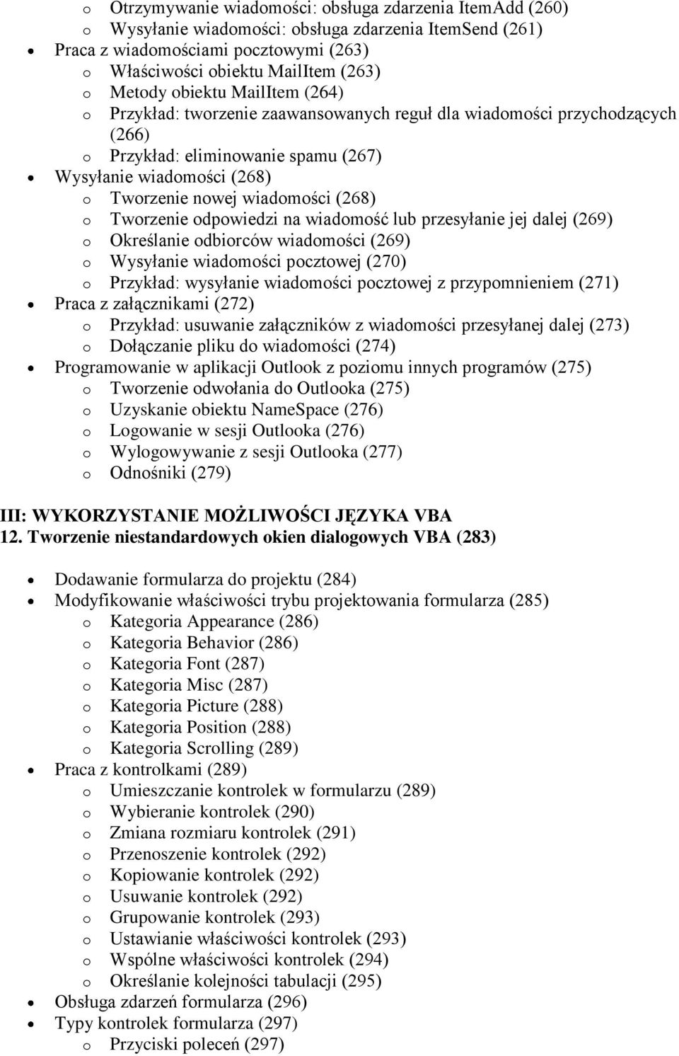 wiadomości (268) o Tworzenie odpowiedzi na wiadomość lub przesyłanie jej dalej (269) o Określanie odbiorców wiadomości (269) o Wysyłanie wiadomości pocztowej (270) o Przykład: wysyłanie wiadomości