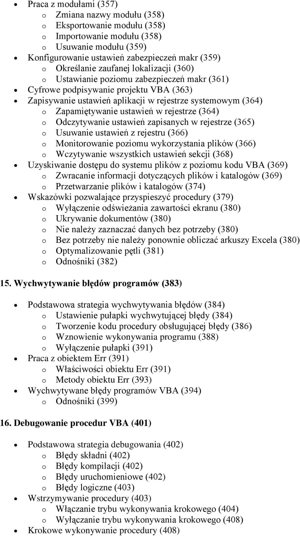 rejestrze (364) o Odczytywanie ustawień zapisanych w rejestrze (365) o Usuwanie ustawień z rejestru (366) o Monitorowanie poziomu wykorzystania plików (366) o Wczytywanie wszystkich ustawień sekcji