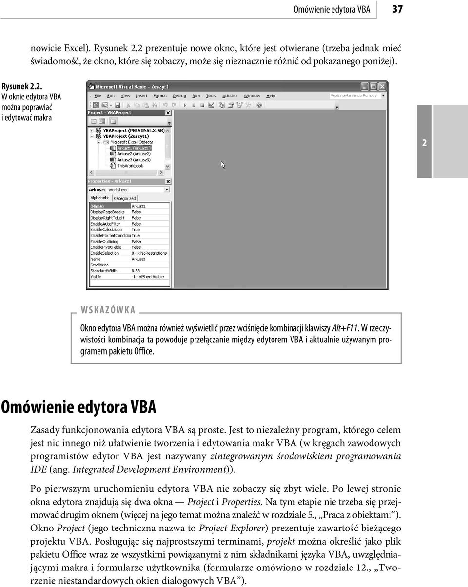 . W oknie edytora VBA można poprawiać i edytować makra WSKAZÓWKA Okno edytora VBA można również wyświetlić przez wciśnięcie kombinacji klawiszy Alt+F11.