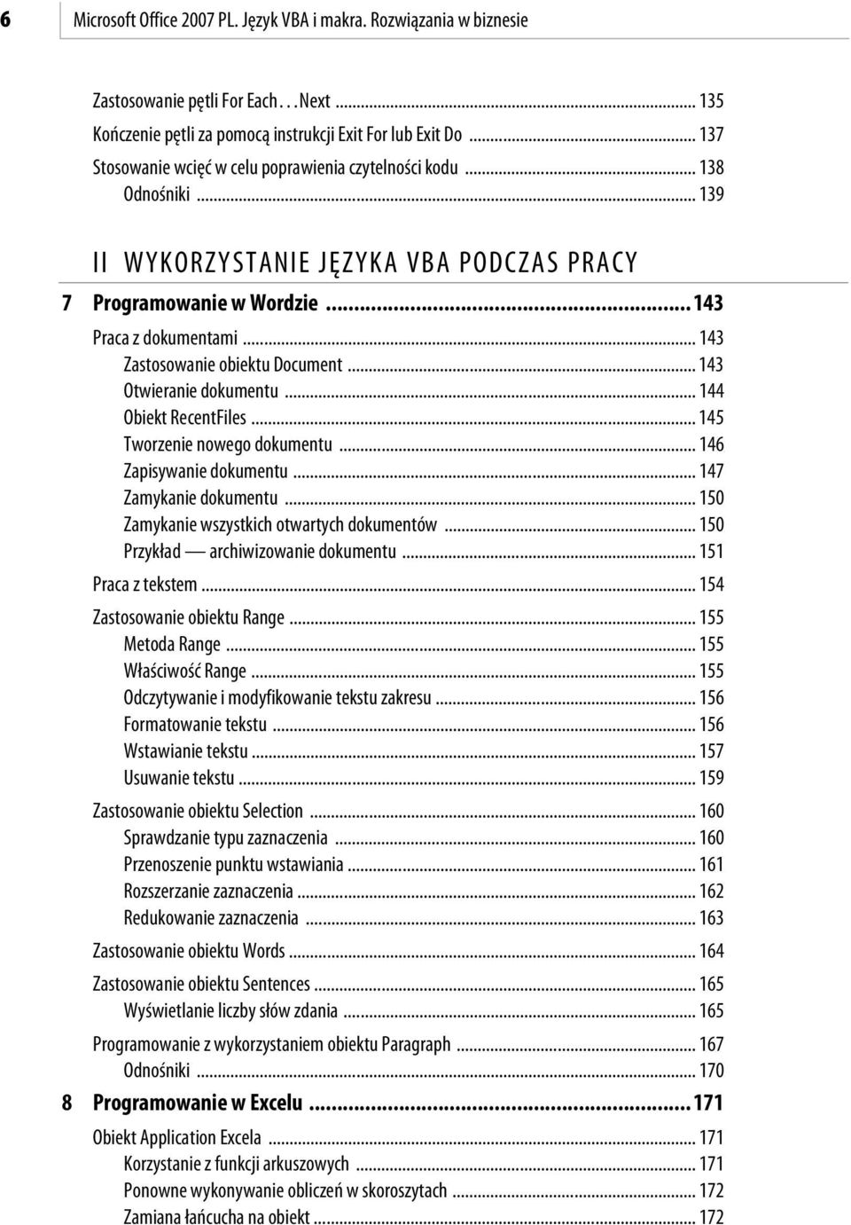 .. 143 Zastosowanie obiektu Document... 143 Otwieranie dokumentu... 144 Obiekt RecentFiles... 145 Tworzenie nowego dokumentu... 146 Zapisywanie dokumentu... 147 Zamykanie dokumentu.