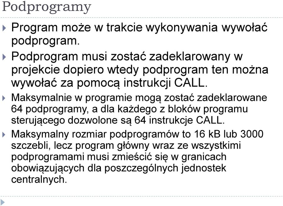 Maksymalnie w programie mogą zostać zadeklarowane 64 podprogramy, a dla każdego z bloków programu sterującego dozwolone są 64