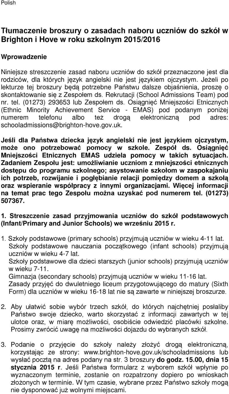 Rekrutacji (School Admissions Team) pod nr. tel. (01273) 293653 lub Zespołem ds.
