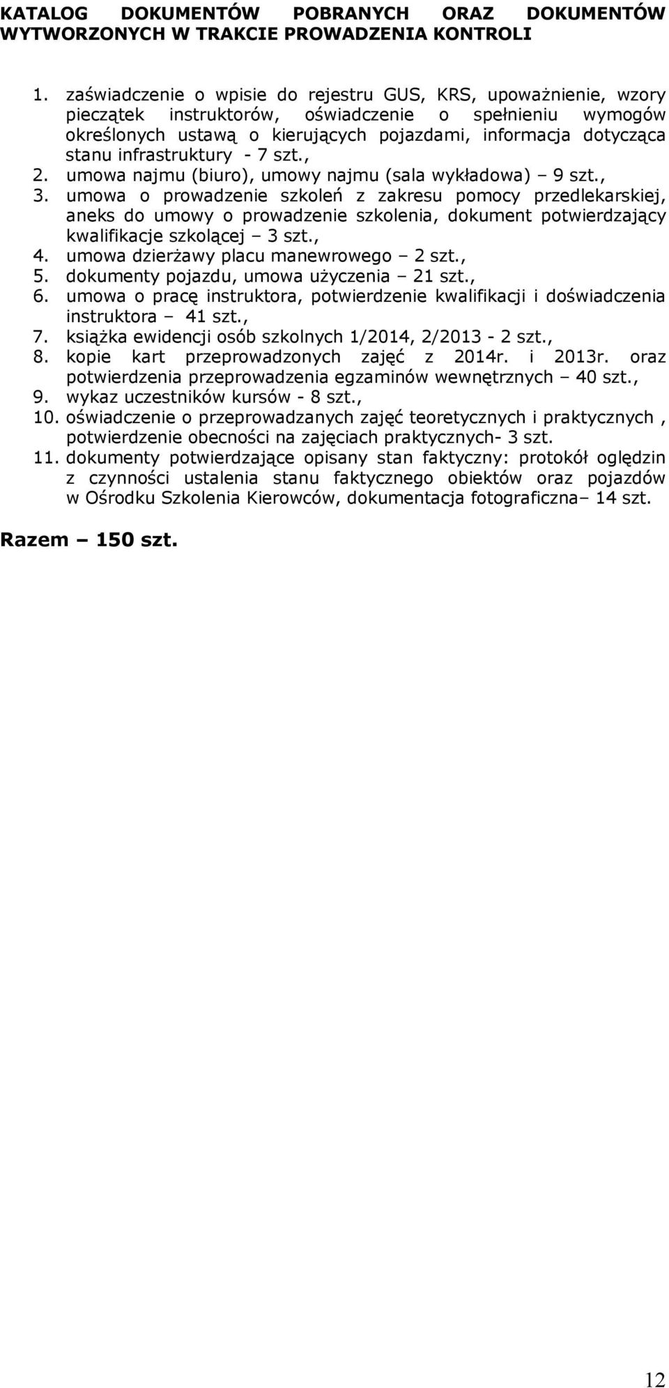 infrastruktury - 7 szt., 2. umowa najmu (biuro), umowy najmu (sala wykładowa) 9 szt., 3.