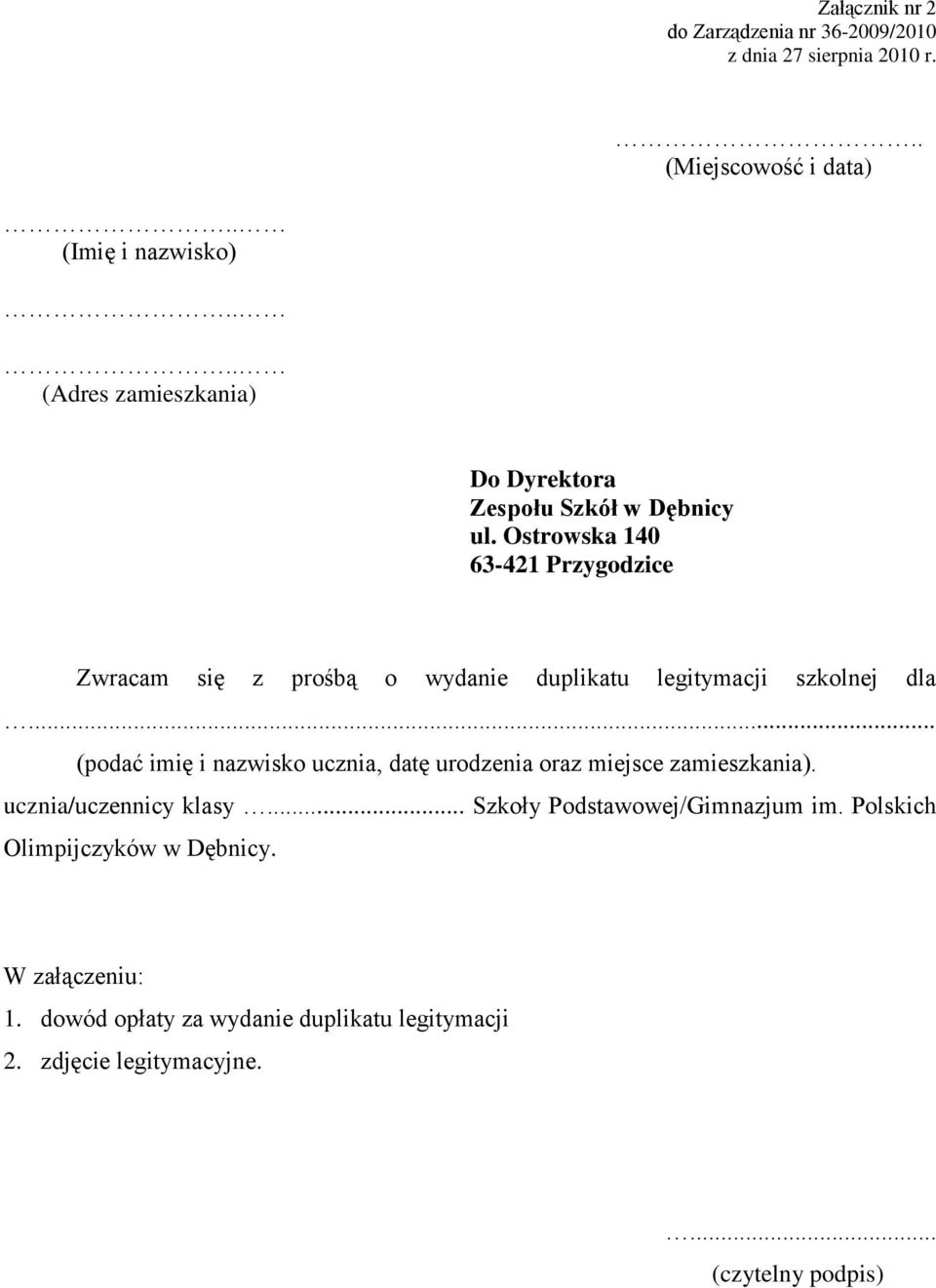 Ostrowska 140 63-421 Przygodzice Zwracam się z prośbą o wydanie duplikatu legitymacji szkolnej dla.