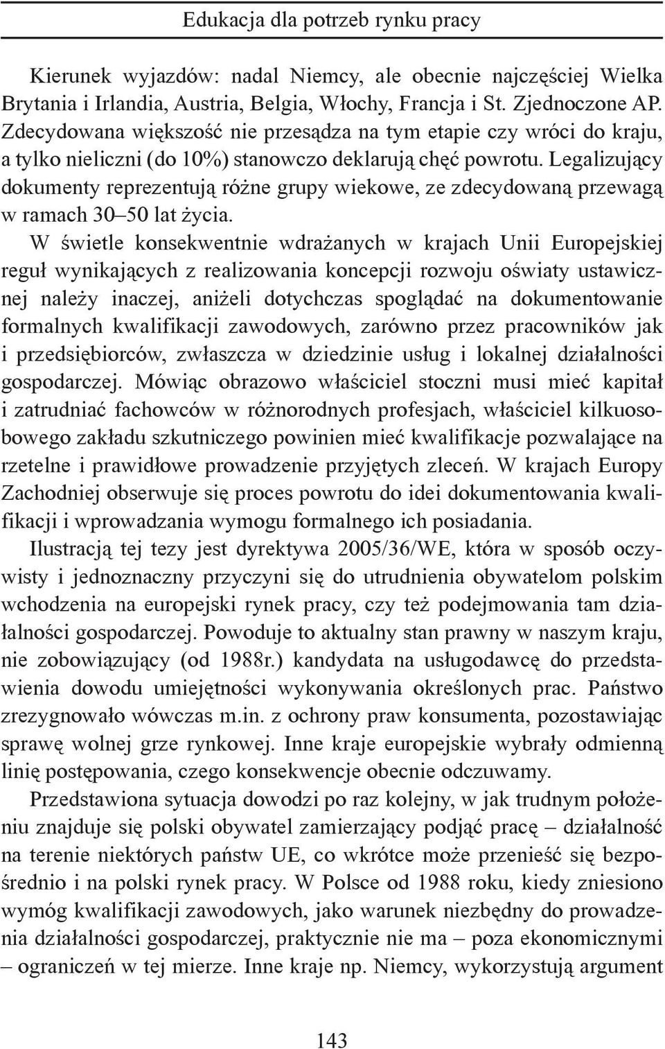 Legalizujący dokumenty reprezentują różne grupy wiekowe, ze zdecydowaną przewagą w ramach 30 50 lat życia.