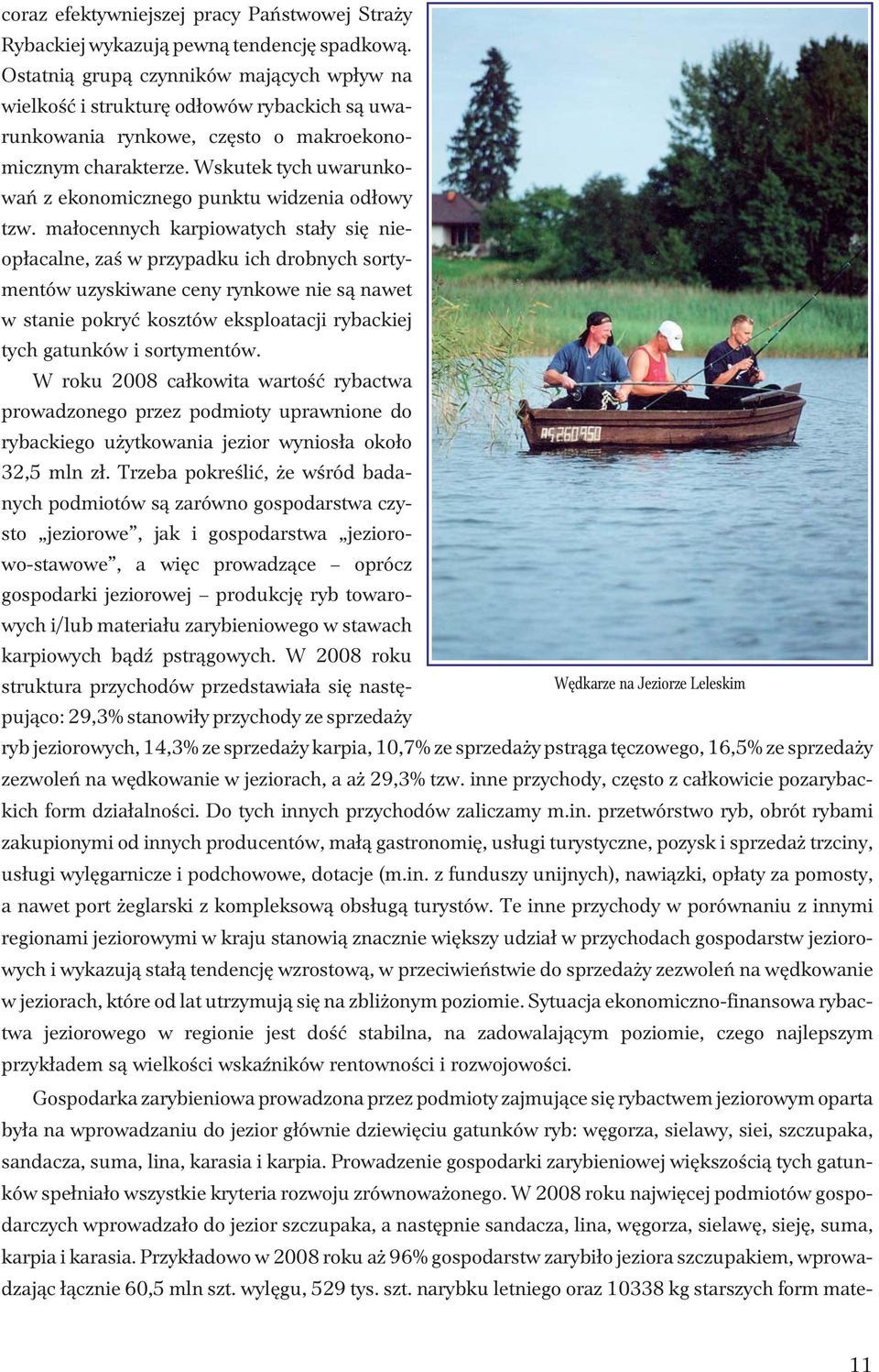 Wskutek tych uwarunkowañ z ekonomicznego punktu widzenia od³owy tzw.