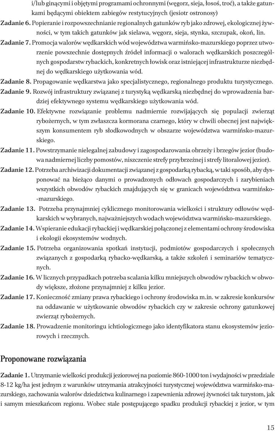 Promocja walorów wêdkarskich wód województwa warmiñsko-mazurskiego poprzez utworzenie powszechnie dostêpnych Ÿróde³ informacji o walorach wêdkarskich poszczególnych gospodarstw rybackich, konkretnych