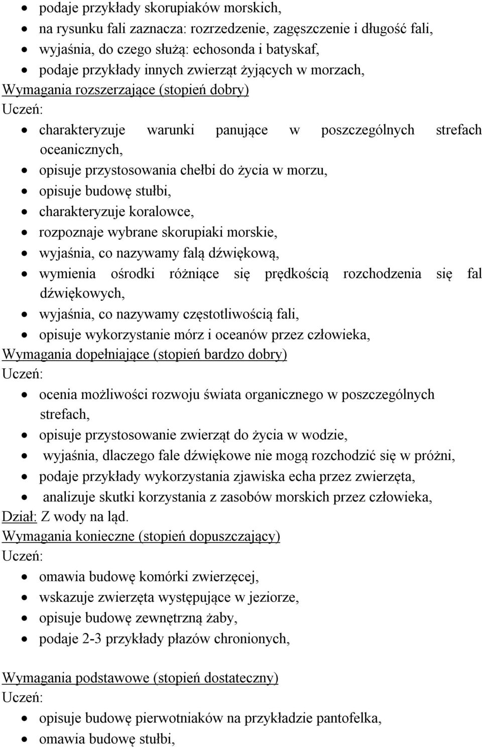 skorupiaki morskie, wyjaśnia, co nazywamy falą dźwiękową, wymienia ośrodki różniące się prędkością rozchodzenia się fal dźwiękowych, wyjaśnia, co nazywamy częstotliwością fali, opisuje wykorzystanie