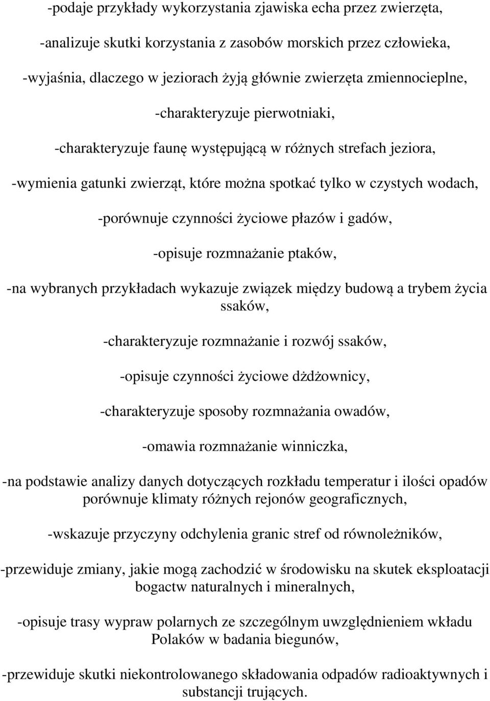 płazów i gadów, -opisuje rozmnażanie ptaków, -na wybranych przykładach wykazuje związek między budową a trybem życia ssaków, -charakteryzuje rozmnażanie i rozwój ssaków, -opisuje czynności życiowe