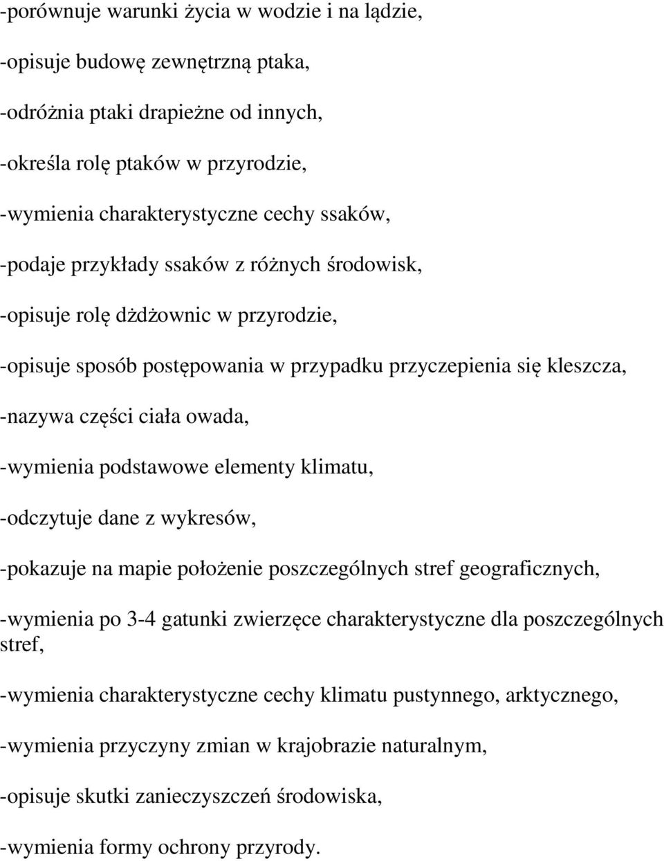 podstawowe elementy klimatu, -odczytuje dane z wykresów, -pokazuje na mapie położenie poszczególnych stref geograficznych, -wymienia po 3-4 gatunki zwierzęce charakterystyczne dla poszczególnych