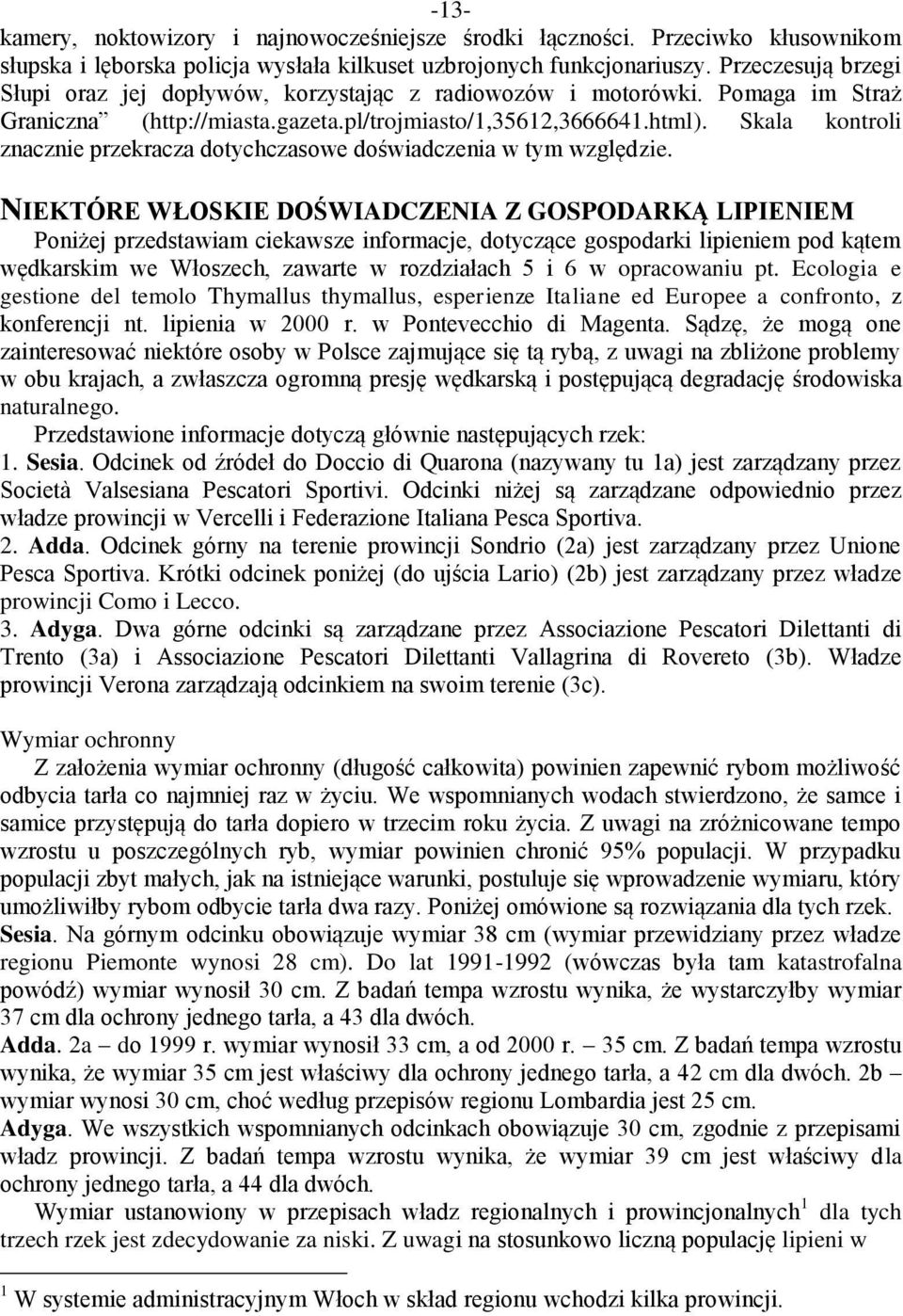Skala kontroli znacznie przekracza dotychczasowe doświadczenia w tym względzie.