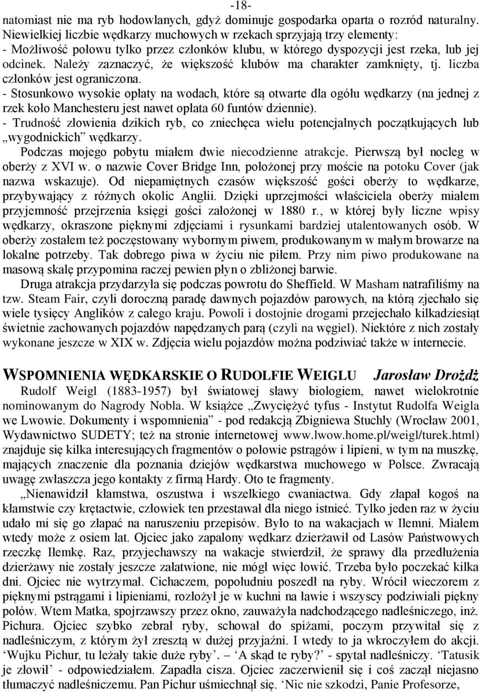 Należy zaznaczyć, że większość klubów ma charakter zamknięty, tj. liczba członków jest ograniczona.