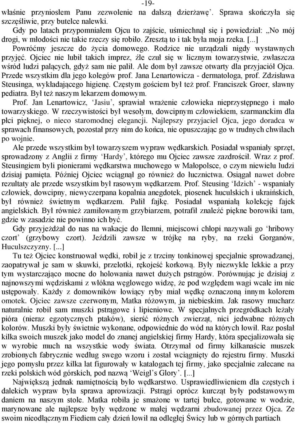 ..] Powróćmy jeszcze do życia domowego. Rodzice nie urządzali nigdy wystawnych przyjęć.