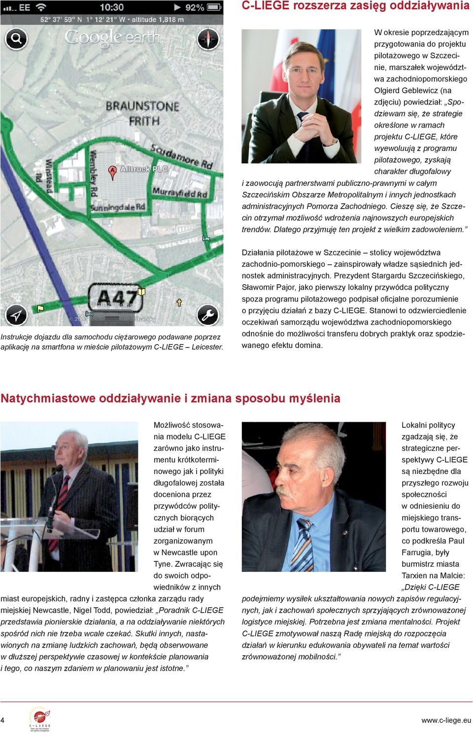 całym Szczecińskim Obszarze Metropolitalnym i innych jednostkach administracyjnych Pomorza Zachodniego. Cieszę się, że Szczecin otrzymał możliwość wdrożenia najnowszych europejskich trendów.