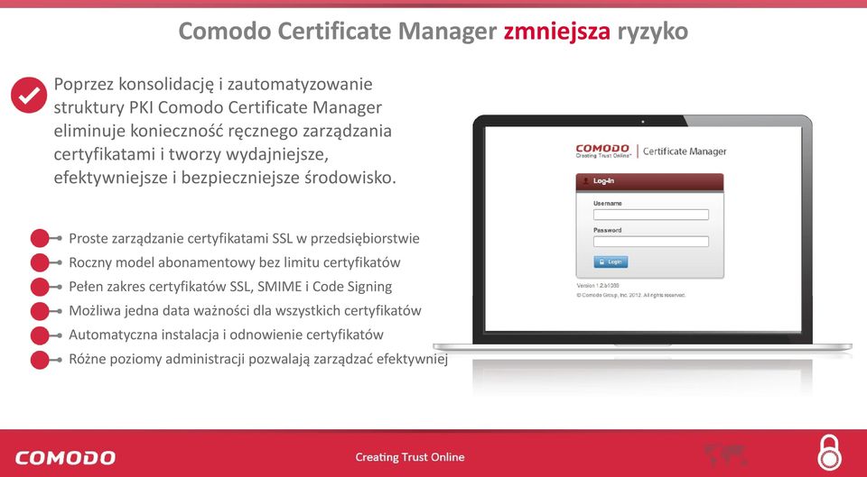 Proste zarządzanie certyfikatami SSL w przedsiębiorstwie Roczny model abonamentowy bez limitu certyfikatów Pełen zakres certyfikatów SSL, SMIME