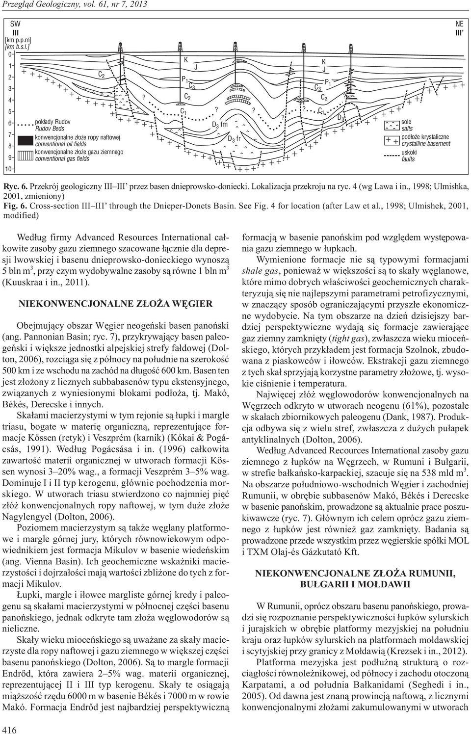 Przekrój geologiczny III III przez basen dnieprowsko-doniecki. Lokalizacja przekroju na ryc. 4 (wg Lawa i in., 1998; Ulmishka, 2001, zmieniony) Fig. 6.