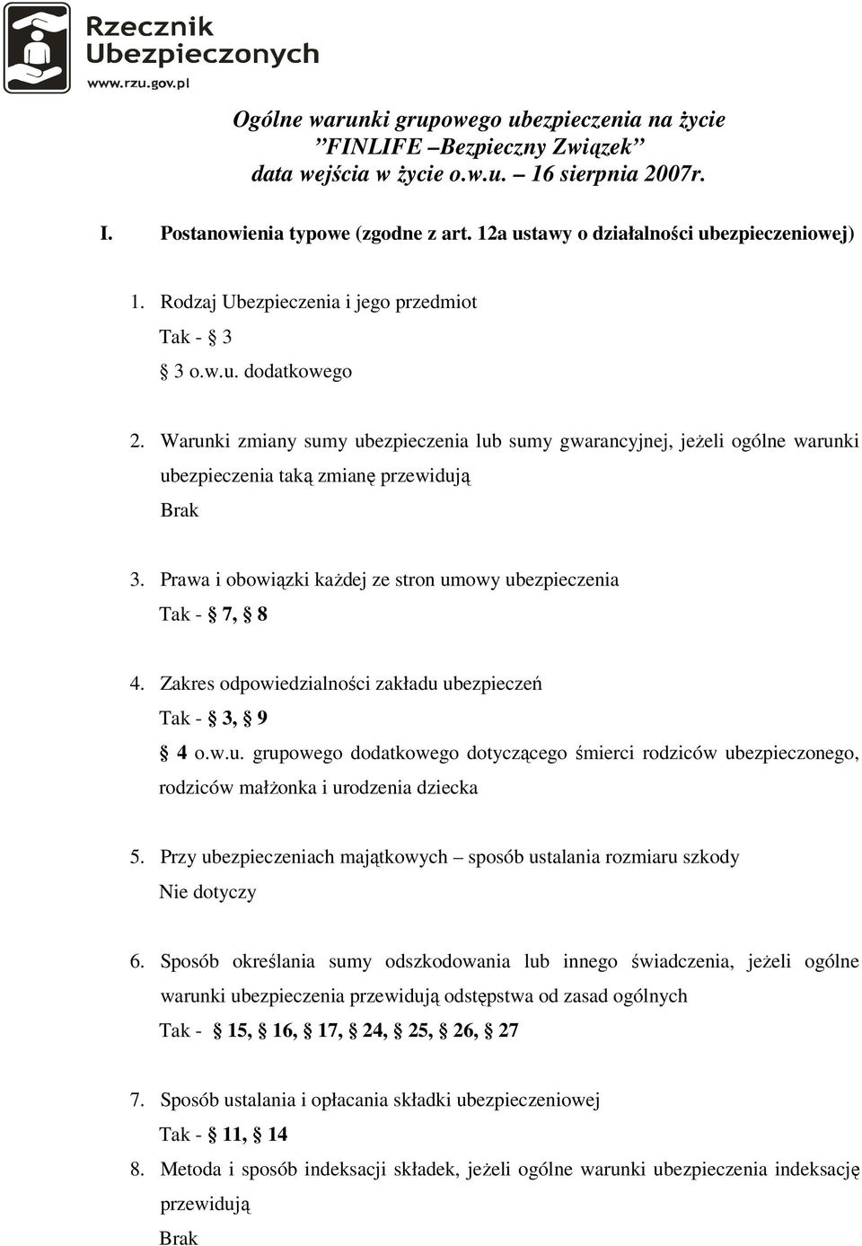 Prawa i obowiązki każdej ze stron umowy ubezpieczenia Tak - 7, 8 4.