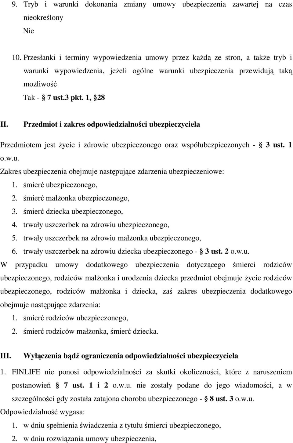 Przedmiot i zakres odpowiedzialności ubezpieczyciela Przedmiotem jest życie i zdrowie ubezpieczonego oraz współubezpieczonych - 3 ust.