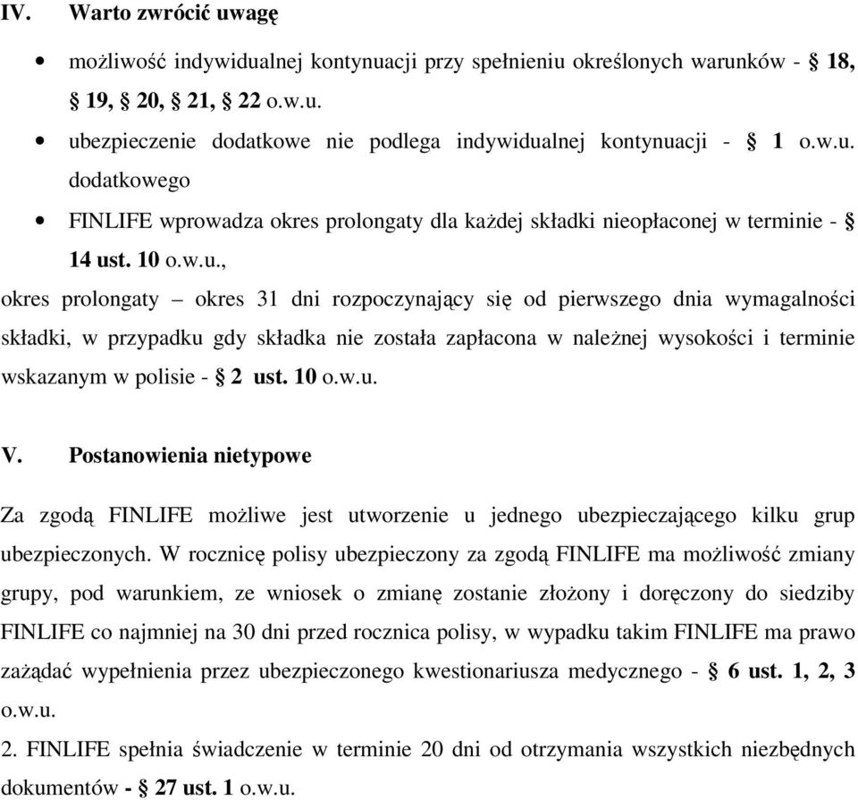 10, okres prolongaty okres 31 dni rozpoczynający się od pierwszego dnia wymagalności składki, w przypadku gdy składka nie została zapłacona w należnej wysokości i terminie wskazanym w polisie - 2 ust.