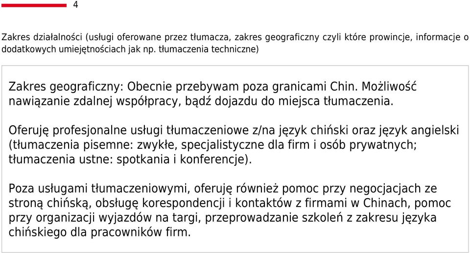 Oferuję profesjonalne usługi tłumaczeniowe z/na język chiński oraz język angielski (tłumaczenia pisemne: zwykłe, specjalistyczne dla firm i osób prywatnych; tłumaczenia ustne: spotkania i