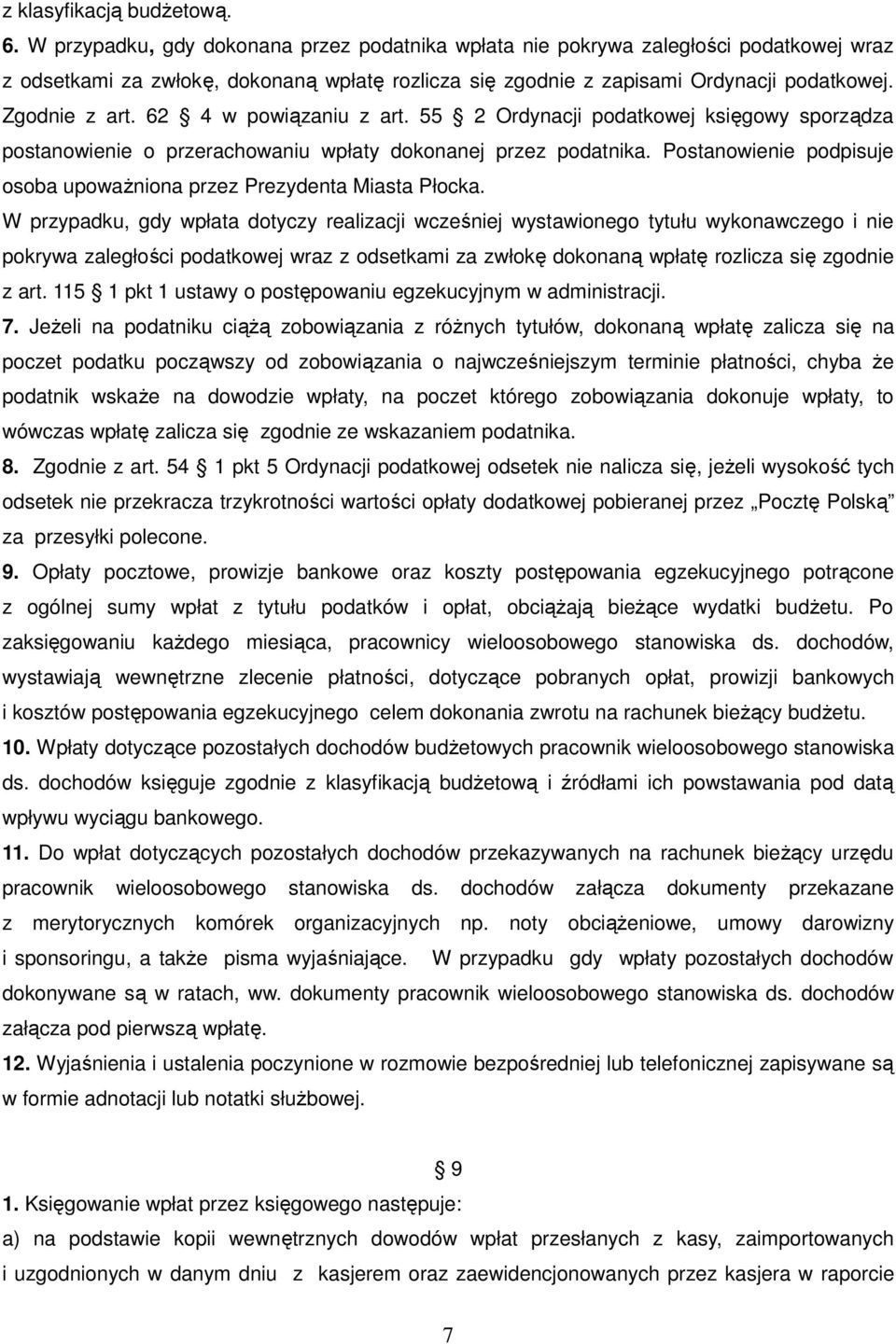 62 4 w powiązaniu z art. 55 2 Ordynacji podatkowej księgowy sporządza postanowienie o przerachowaniu wpłaty dokonanej przez podatnika.