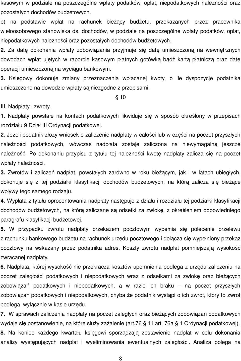 dochodów, w podziale na poszczególne wpłaty podatków, opłat, niepodatkowych należności oraz pozostałych dochodów budżetowych. 2.