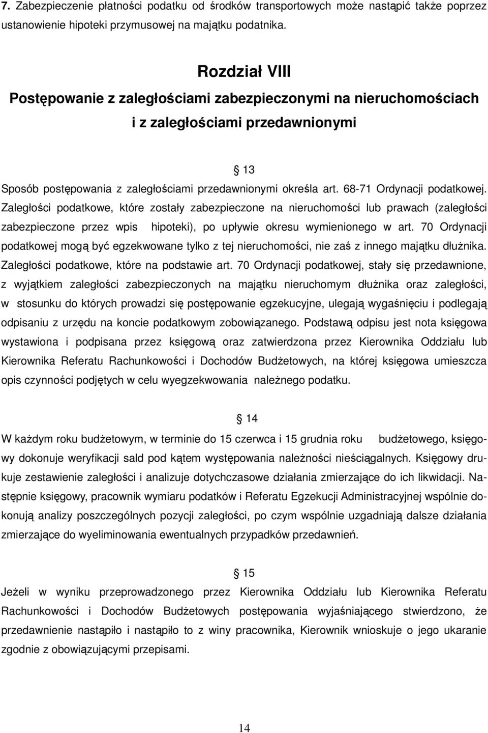 68-71 Ordynacji podatkowej. Zaległości podatkowe, które zostały zabezpieczone na nieruchomości lub prawach (zaległości zabezpieczone przez wpis hipoteki), po upływie okresu wymienionego w art.