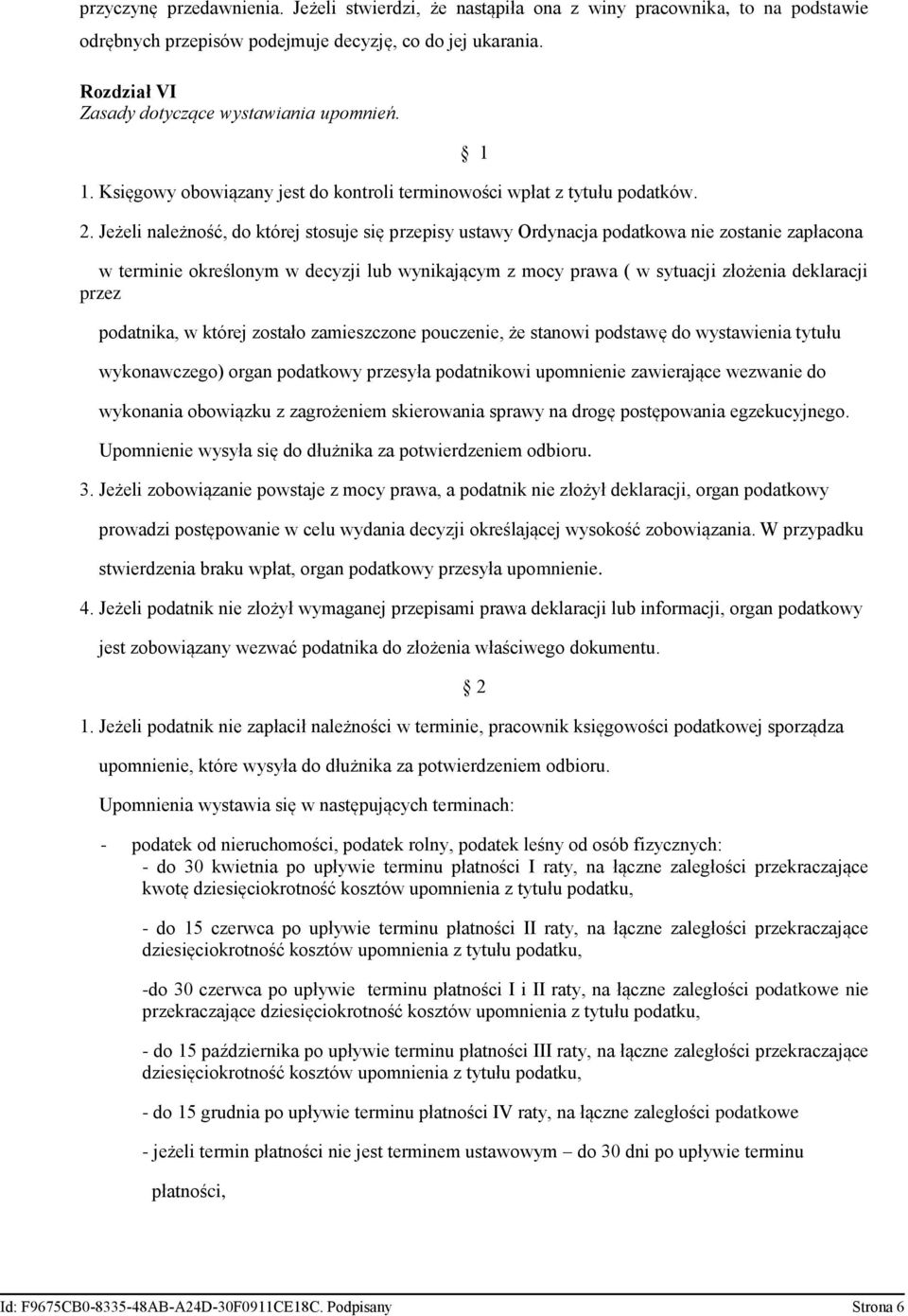 Jeżeli należność, do której stosuje się przepisy ustawy Ordynacja podatkowa nie zostanie zapłacona w terminie określonym w decyzji lub wynikającym z mocy prawa ( w sytuacji złożenia deklaracji przez