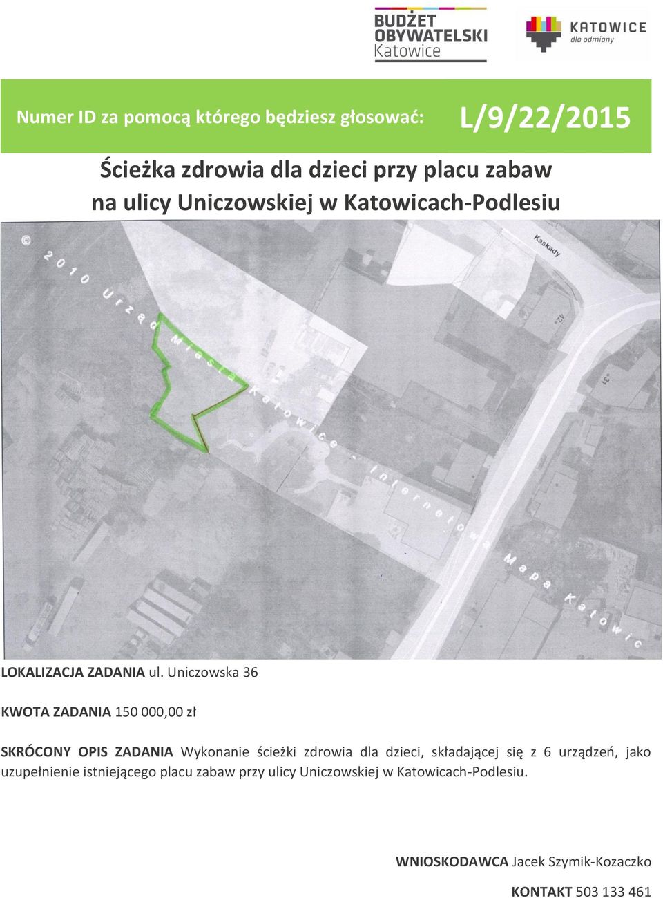 Uniczowska 36 KWOTA ZADANIA 150 000,00 zł SKRÓCONY OPIS ZADANIA Wykonanie ścieżki zdrowia dla