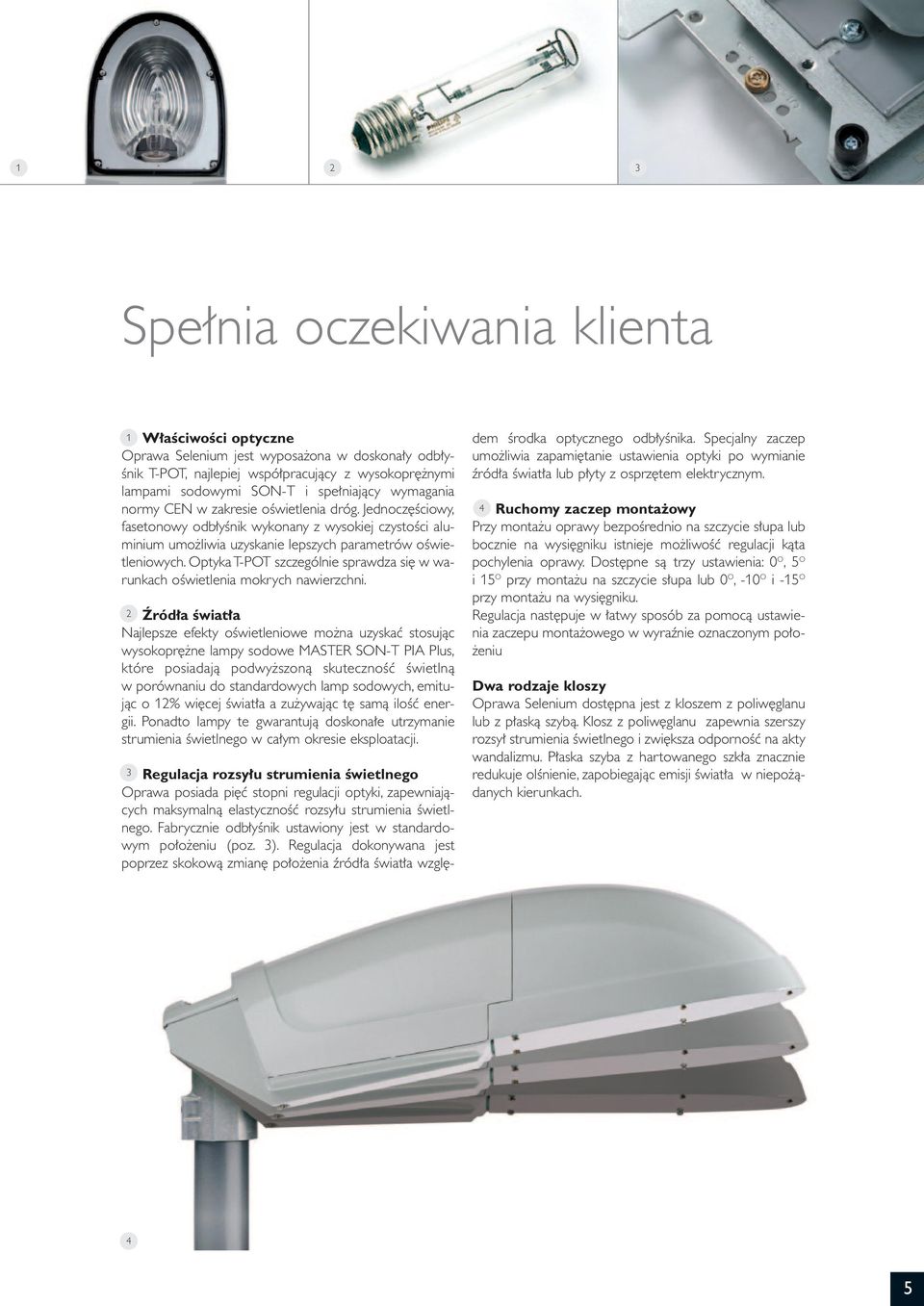 Optyka T-POT szczególnie sprawdza si w warunkach oêwietlenia mokrych nawierzchni.