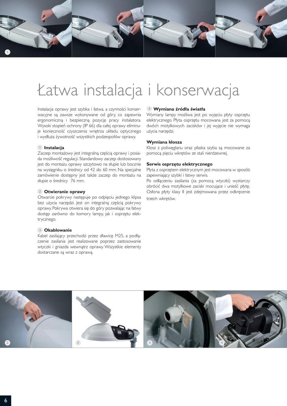 1 Instalacja Zaczep monta owy jest integralnà cz Êcià oprawy i posiada mo liwoêç regulacji.