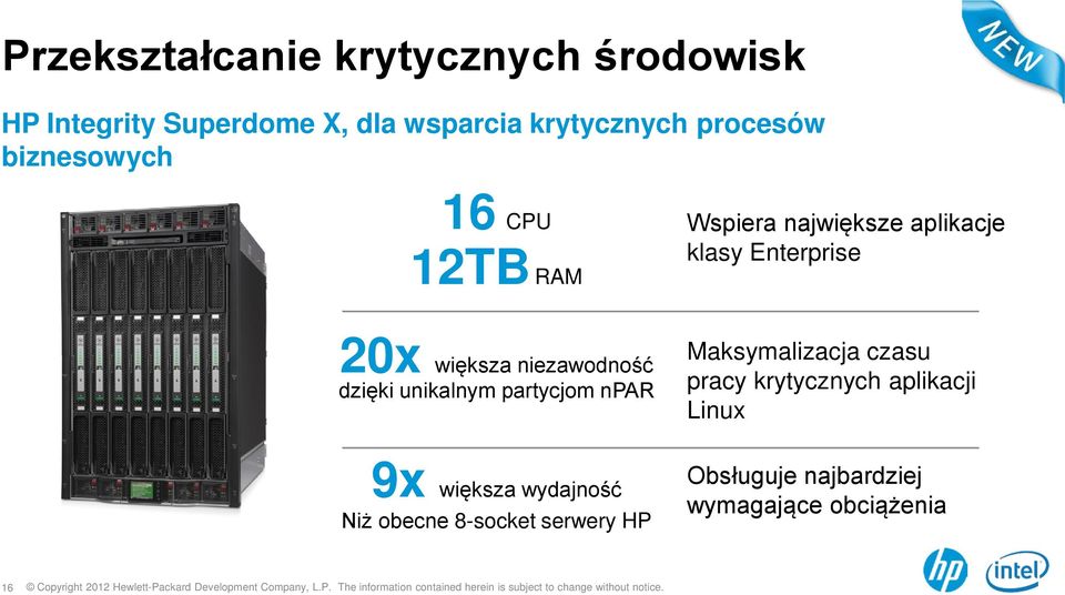 9x większa wydajność Niż obecne 8-socket serwery HP Wspiera największe aplikacje klasy