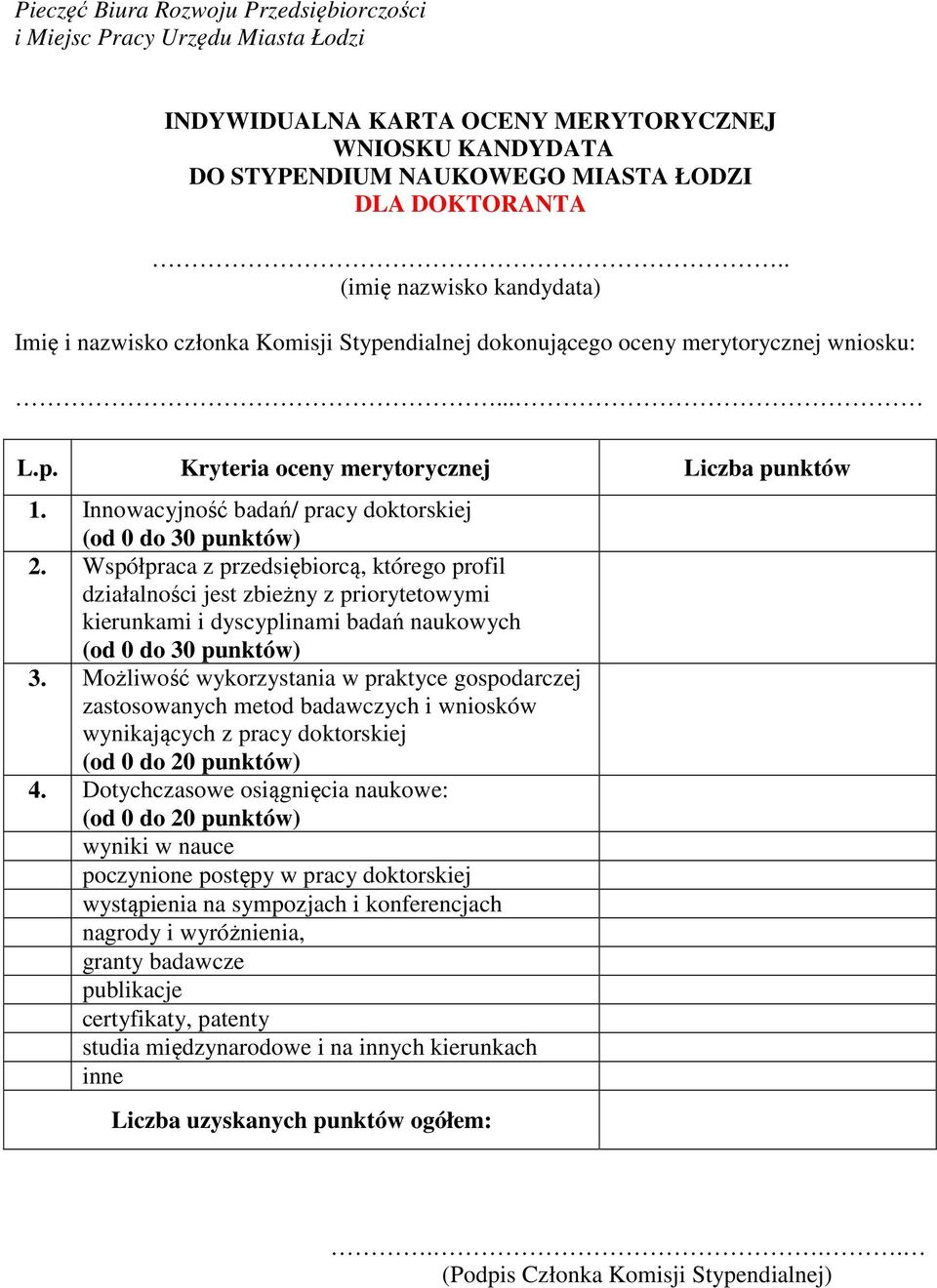 Innowacyjność badań/ pracy doktorskiej (od 0 do 30 punktów) 2.