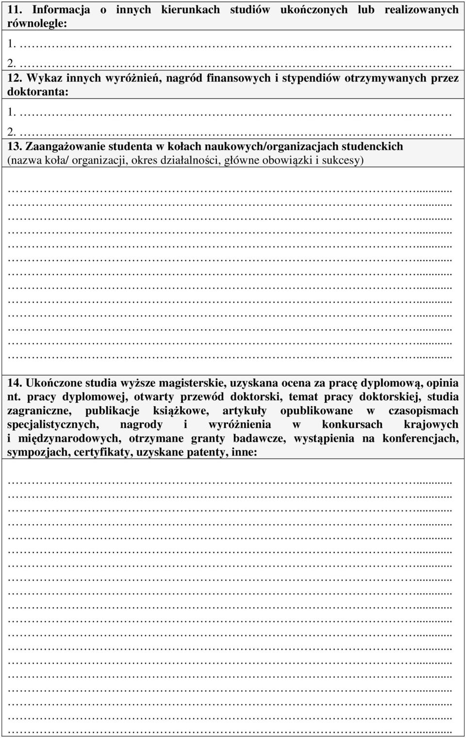 Ukończone studia wyższe magisterskie, uzyskana ocena za pracę dyplomową, opinia nt.