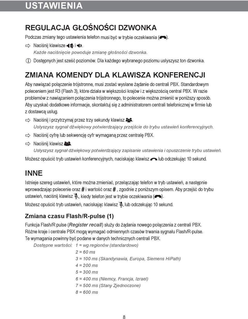 ZMIANA KOMENDY DLA KLAWISZA KONFERENCJI Aby nawiązać połączenie trójstronne, musi zostać wysłane żądanie do centrali PBX.