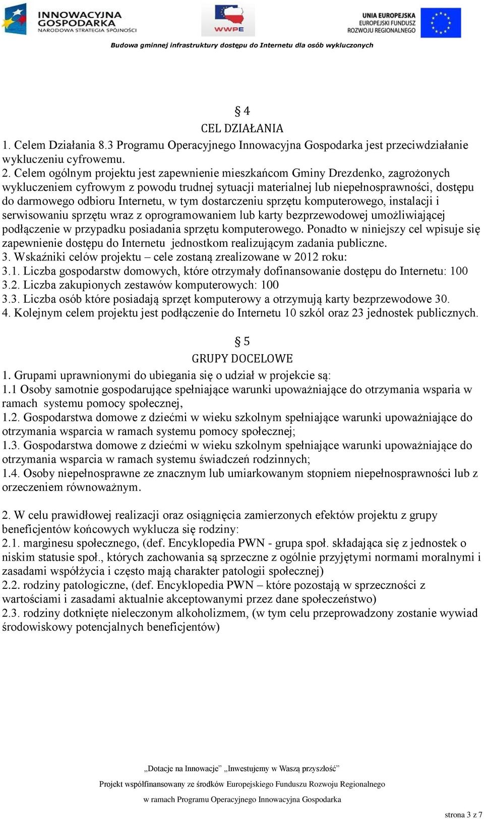 Internetu, w tym dostarczeniu sprzętu komputerowego, instalacji i serwisowaniu sprzętu wraz z oprogramowaniem lub karty bezprzewodowej umożliwiającej podłączenie w przypadku posiadania sprzętu