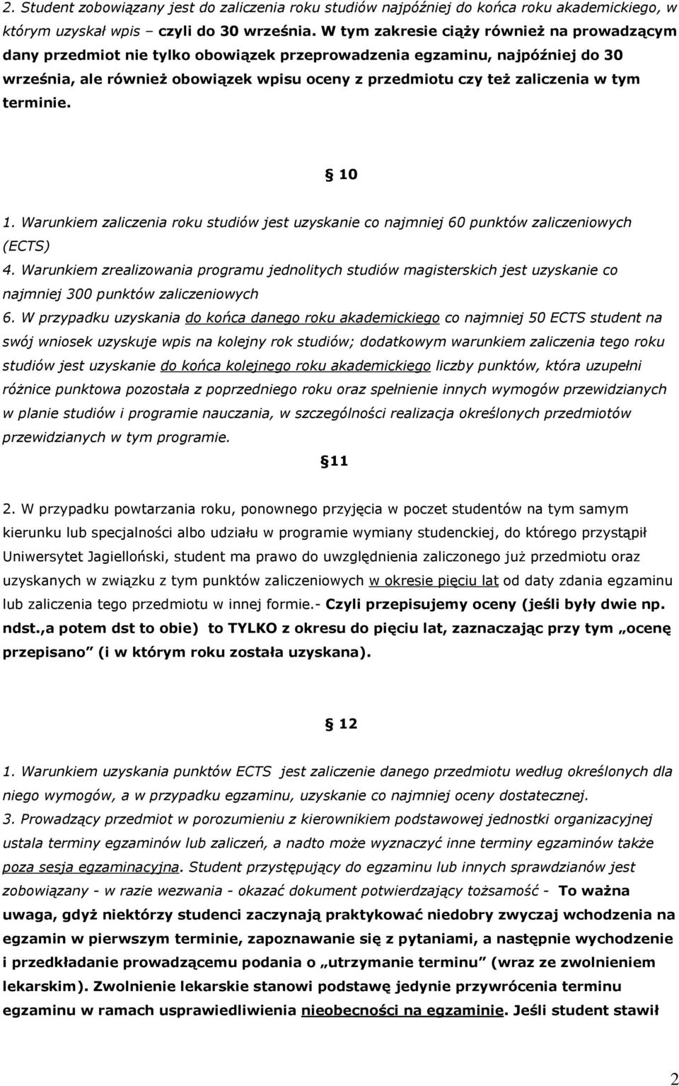 tym terminie. 10 1. Warunkiem zaliczenia roku studiów jest uzyskanie co najmniej 60 punktów zaliczeniowych (ECTS) 4.