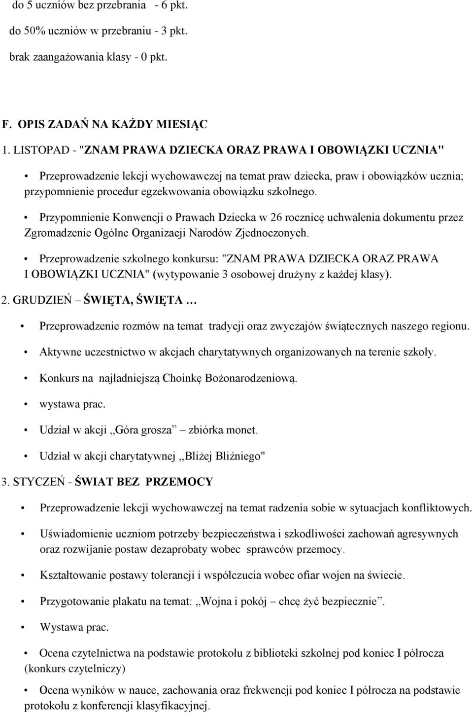 szkolnego. Przypomnienie Konwencji o Prawach Dziecka w 26 rocznicę uchwalenia dokumentu przez Zgromadzenie Ogólne Organizacji Narodów Zjednoczonych.