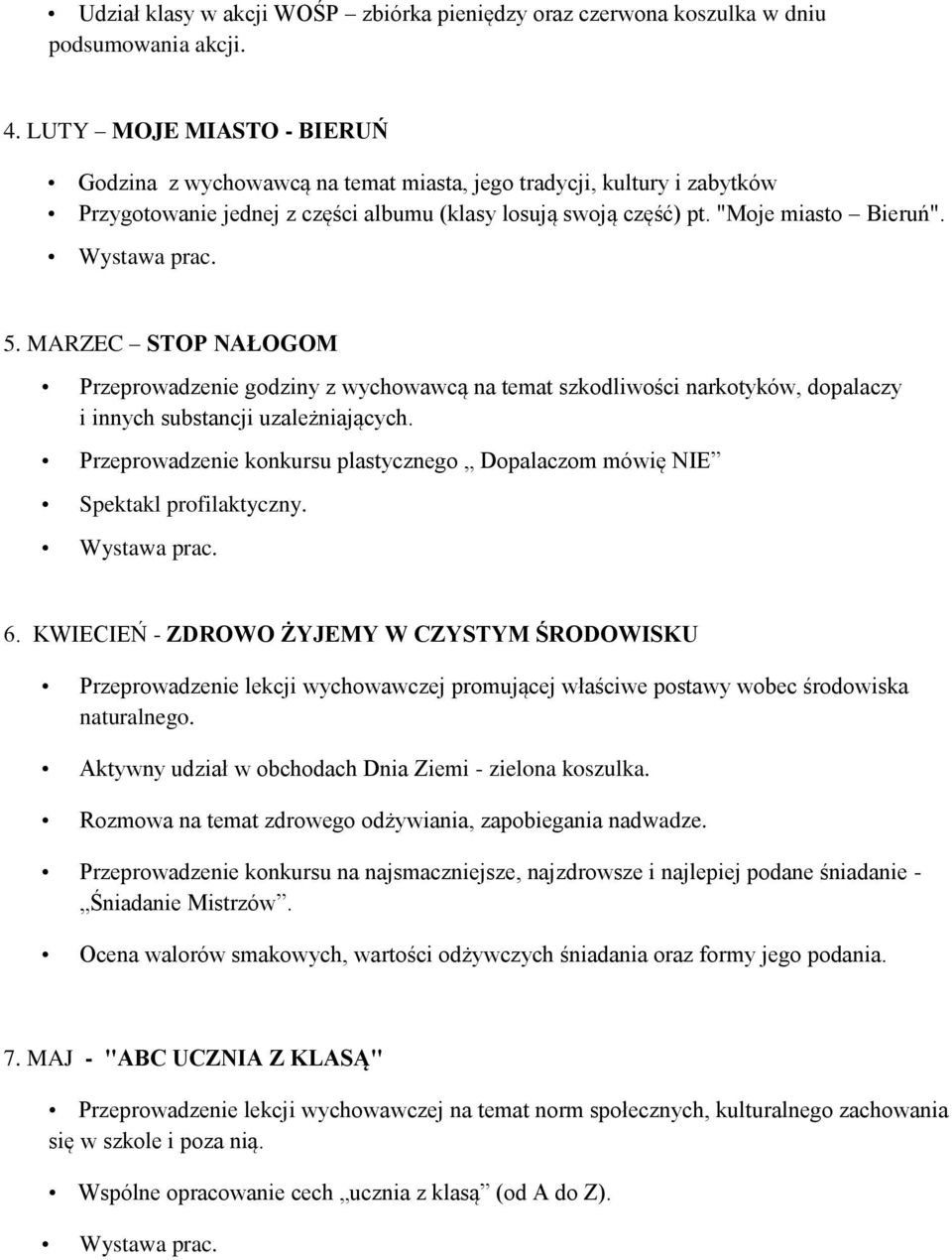 MARZEC STOP NAŁOGOM Przeprowadzenie godziny z wychowawcą na temat szkodliwości narkotyków, dopalaczy i innych substancji uzależniających.