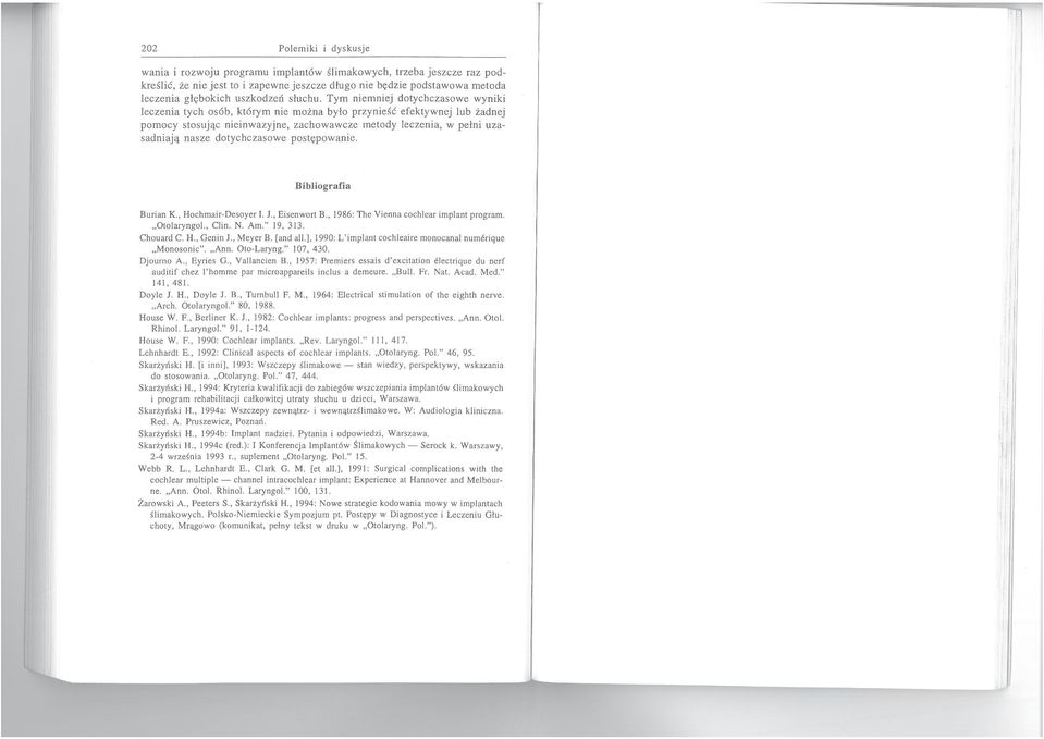 dotychczasowe postępowanie. kreślić, że Bibliografia Burian K., Hochmair-Desoyer L 1., Eisenwort B., 1986: The Vienna cochlear implant program. "Otolaryngo!., Clin. N. Am." 19,313. Chouard C. H., Genin J.