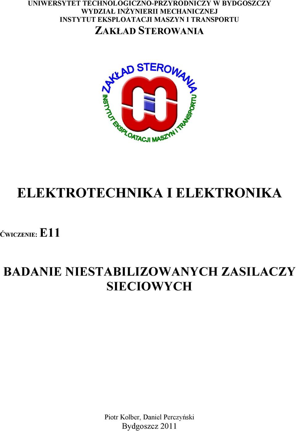 ZAKŁAD STEROWANIA ELEKTROTECHNIKA I ELEKTRONIKA ĆWICZENIE: E11 BADANIE